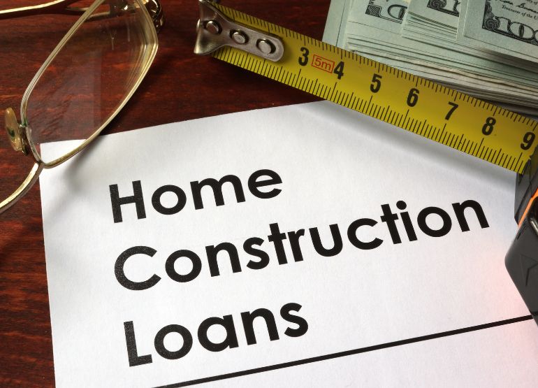 What Are Home Construction Loans?